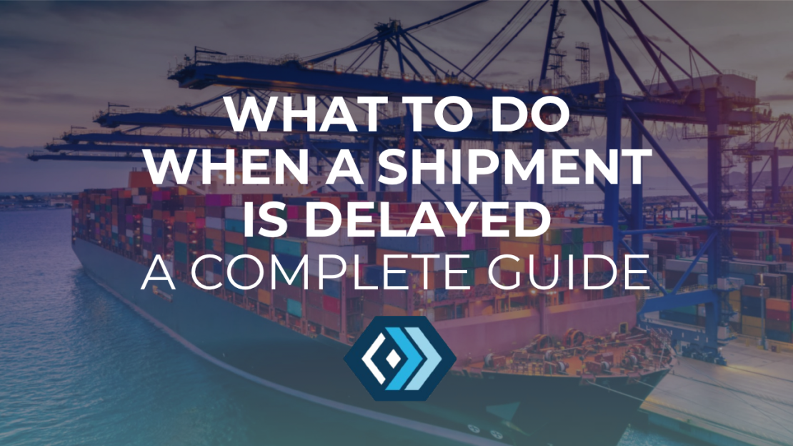 Ireland Freight Forwarding ship with overlayed text: What to do when a shipment is delayed - a complete guide
