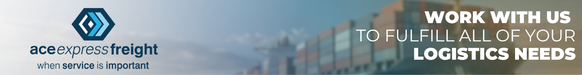 Image with Ace express freight logo, Irish freight ship, and text: "Work with us to fulfill all of your logistics needs"
